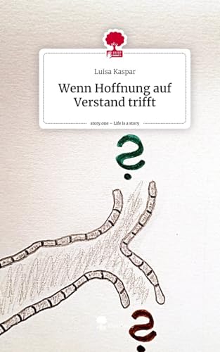 Wenn Hoffnung auf Verstand trifft. Life is a Story - story.one von story.one publishing