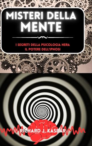 Misteri della mente: i segreti della psicologia nera + il potere dell'ipnosi von Blurb