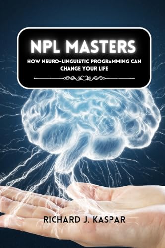 NLP Masters: How Neuro-Linguistic Programming can Change your Life von Blurb
