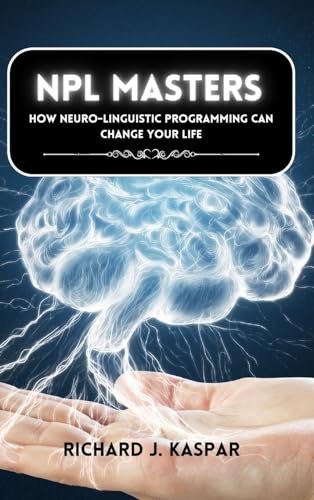 NLP Masters: How Neuro-Linguistic Programming can Change your Life von Blurb