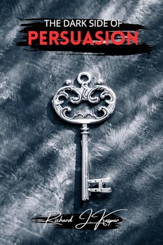 The Dark Side of Persuasion von Blurb