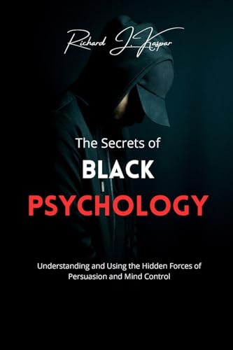 The Secrets of Black Psychology: Understanding and Using the Hidden Forces of Persuasion and Mind Control von Blurb