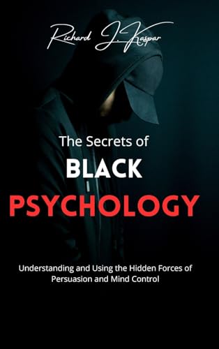 The Secrets of Black Psychology: Understanding and Using the Hidden Forces of Persuasion and Mind Control von Blurb