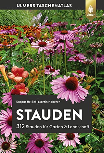 Stauden: 312 Stauden für Garten und Landschaft (Taschenatlanten) von Ulmer Eugen Verlag