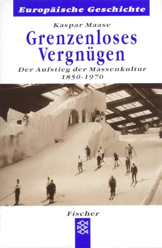 Grenzenloses Vergnügen: Der Aufstieg der Massenkultur 1850-1970 von FISCHER Taschenbuch