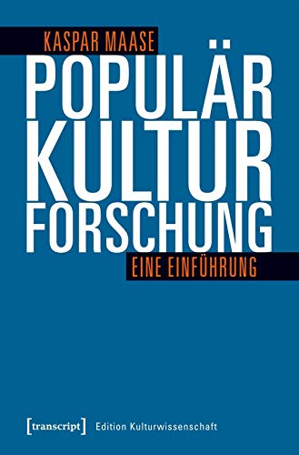 Populärkulturforschung: Eine Einführung (Edition Kulturwissenschaft, Bd. 190) von transcript Verlag