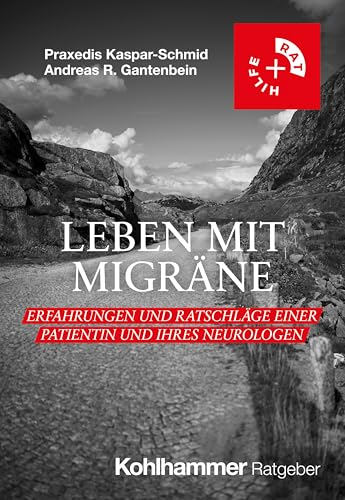 Leben mit Migräne: Erfahrungen und Ratschläge einer Patientin und ihres Neurologen (Rat + Hilfe) von Kohlhammer