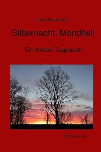 Silbernacht. Mondhell.: Ein Krebs-Tagebuch