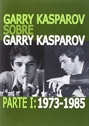 Garry Kasparov sobre Garry Kasparov, 1973-1985 von Editorial La Casa del Ajedrez