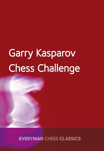 Garry Kasparov Chess Challenge (Everyman Chess Classics)