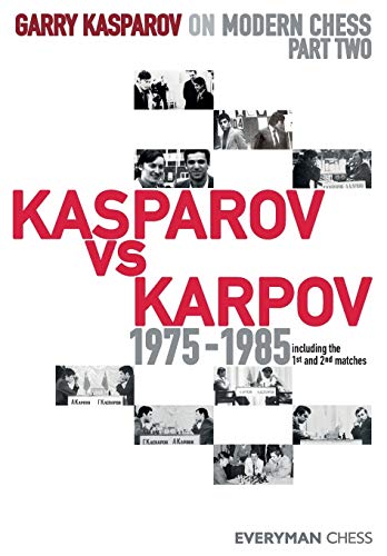 Garry Kasparov on Modern Chess: Part Two: Kasparov vs Karpov 1975-1985