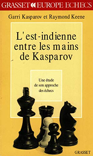 L'Est-Indienne entre les mains de Kasparov: Une étude de son approche des échecs
