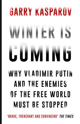 Winter is Coming: Why Vladimir Putin and the Enemies of the Free World Must Be Stopped