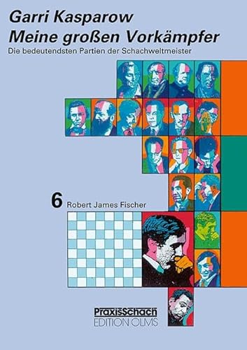 Meine grossen Vorkämpfer / Die bedeutendsten Partien der Schachweltmeister: Bd. 6 Robert James Fischer. Teil 1: Samuel Reshevsky, Miguel Najdorf, Bent ... Robert James Fischer (Praxis Schach, Band 64) von Edition Olms AG