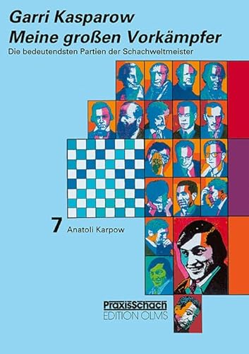 Meine grossen Vorkämpfer / Die bedeutendsten Partien der Schachweltmeister: Bd. 7 Anatoli Karpow (Praxis Schach, Band 65)