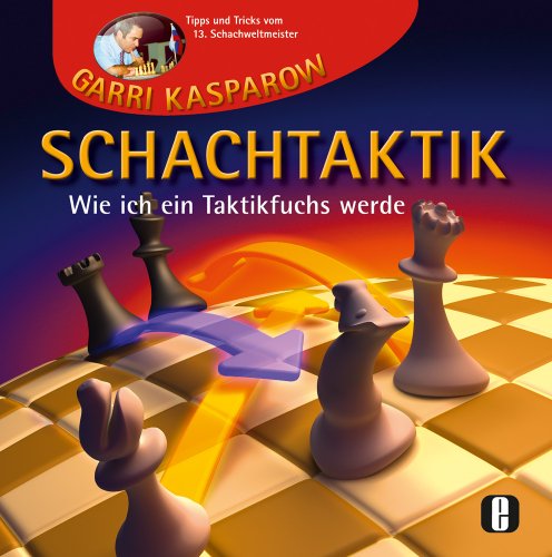Schachtaktik: Wie ich ein Taktikfuchs werde (Praxis Schach)