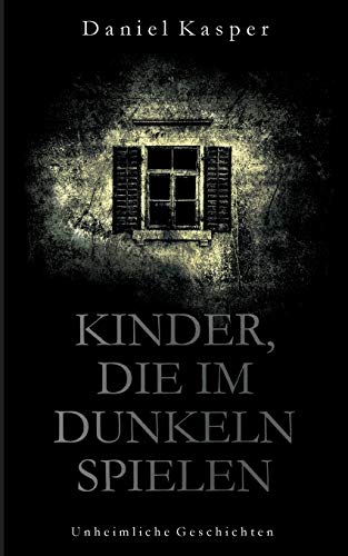 Kinder, die im Dunkeln spielen: Unheimliche Geschichten