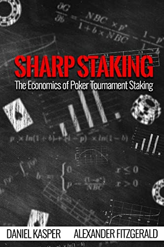 Sharp Staking: The Economics of Poker Tournament Staking von CREATESPACE