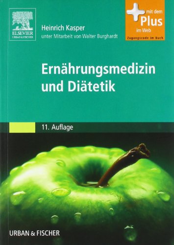 Ernährungsmedizin und Diätetik: Unter Mitarbeit von Walter Burghardt - mit Zugang zum Elsevier-Portal: Mit dem Plus im Web, Zugangscode im Buch