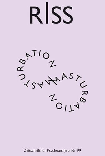 RISS - Zeitschrift für Psychoanalyse: Nr. 99 - Masturbation