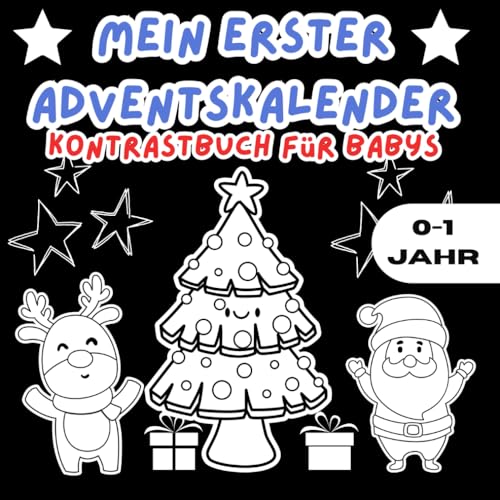 Mein Erster Adventskalender Kontrastbuch Für Babys 0-1: 25 Weihnachtsbilder zur Förderung des Sehvermögens von Kleinkindern - Schwarz-Weiß-Buch mit Weihnachts-Kontrastkarten ab 0 Monaten. von Independently published
