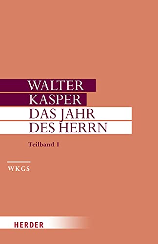 Das Jahr des Herrn: Predigten im Kirchenjahr. Teilband I (Walter Kasper Gesammelte Schriften) von Herder