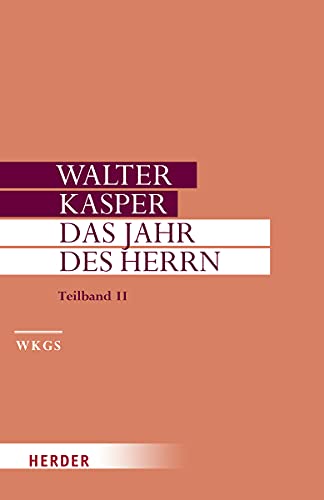 Das Jahr des Herrn: Predigten im Kirchenjahr. Teilband II (Walter Kasper Gesammelte Schriften) von Herder Verlag GmbH