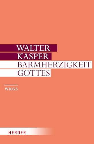 Barmherzigkeit Gottes (Walter Kasper Gesammelte Schriften) von VERLAG HERDER GMBH