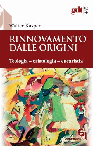 Rinnovamento dalle origini. Teologia–cristologia–eucaristia (Giornale di teologia) von Queriniana