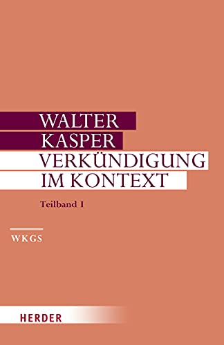 Verkündigung im Kontext: Predigten zu besonderen Anlässen. Teilband I (Walter Kasper Gesammelte Schriften) von Herder