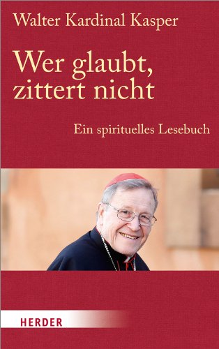 Wer glaubt, zittert nicht: Ermutigungen zum Leben (Spiritualität aus dem Glauben)