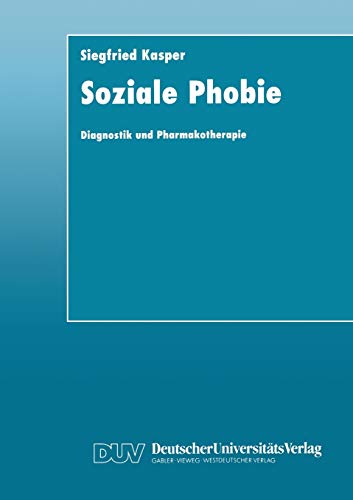 Soziale Phobie: Diagnostik und Pharmakotherapie von Kasper
