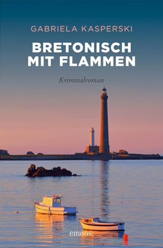 Bretonisch mit Flammen: Kriminalroman (Sehnsuchtsorte)