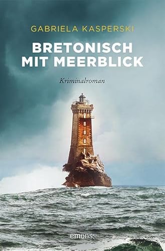 Bretonisch mit Meerblick: Kriminalroman (Sehnsuchtsorte) von Emons Verlag