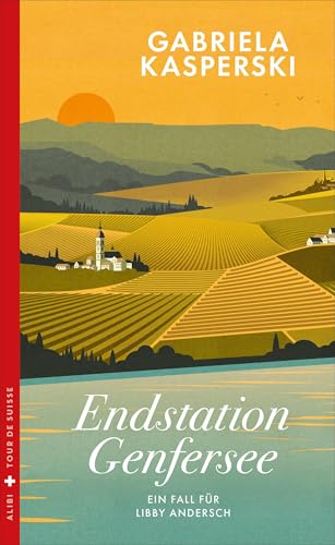 Endstation Genfersee: Ein Fall für Libby Andersch (Mörderische Tour de Suisse) von Dörlemann