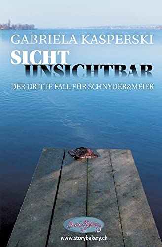 Sicht Unsichtbar-der dritte Fall für Schnyder&Meier: 2. Auflage von Storybakery