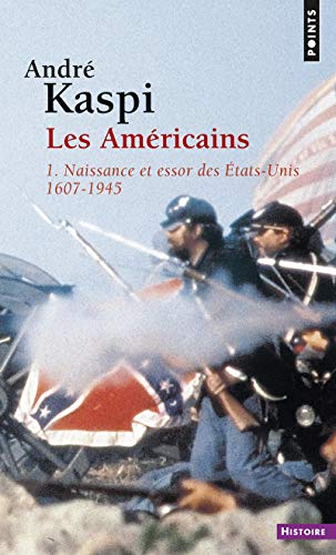 Les Américains, tome 1: 1. Naissance et essor des États-Unis (1607-1945)