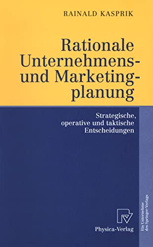 Rationale Unternehmens- und Marketingplanung. Strategische, operative und taktische Entscheidungen Rationale Unternehmens- und Marketingplanung. Strategische, operative und taktische Entscheidungen