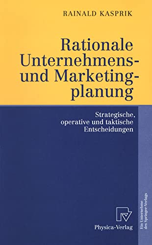 Rationale Unternehmens- und Marketingplanung. Strategische, operative und taktische Entscheidungen Rationale Unternehmens- und Marketingplanung. Strategische, operative und taktische Entscheidungen