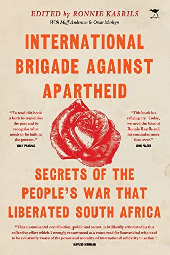 International Brigade Against Apartheid: Secrets of the War that Liberated South Africa von Jacana Media