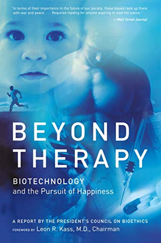 Beyond Therapy: Biotechnology and the Pursuit of Happiness von Harper Perennial