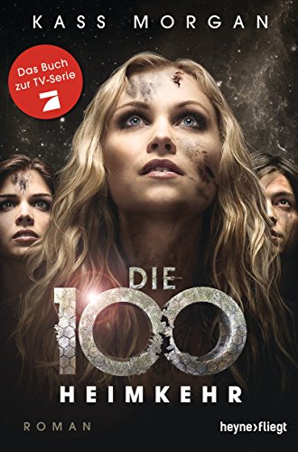 Die 100 - Heimkehr: Roman von Heyne Verlag