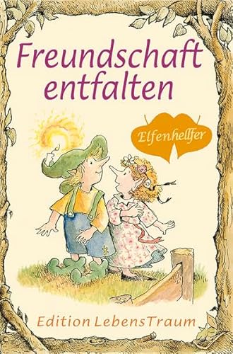 Freundschaft entfalten: Elfenhellfer (Elfenhelfer) von Silberschnur-Verlag