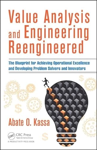 Value Analysis and Engineering Reengineered: The Blueprint for Achieving Operational Excellence and Developing Problem Solvers and Innovators von CRC Press