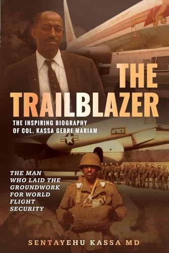 THE TRAILBLAZER: THE INSPIRING BIOGRAPHY OF COL. KASSA GEBRE MARIAM