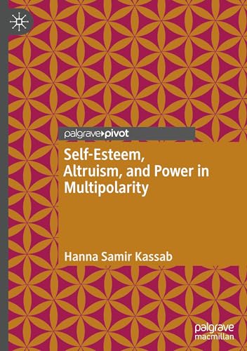Self-Esteem, Altruism, and Power in Multipolarity von Palgrave Macmillan