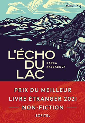 L'Écho du lac - Prix du Meilleur Livre Etranger 2021 non-fiction: Guerre et paix à travers les Balkans