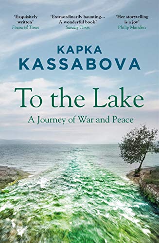 To The Lake: A Journey of War and Peace von Granta Books