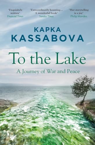 To The Lake: A Journey of War and Peace von Granta Publications