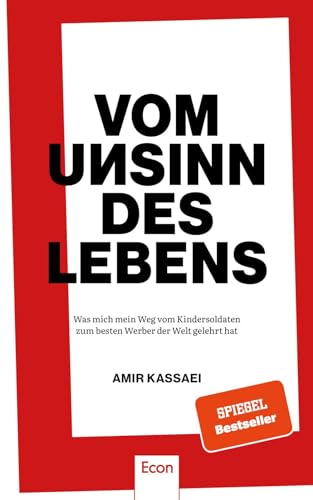Vom Unsinn des Lebens: Was mich mein Weg vom Kindersoldaten zum besten Werber der Welt gelehrt hat | Über Anspruch, Respekt, Konsequenz, Provokationen, Heimat, Vorbilder und vieles mehr von Econ Verlag